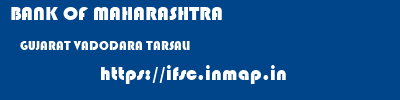 BANK OF MAHARASHTRA  GUJARAT VADODARA TARSALI   ifsc code